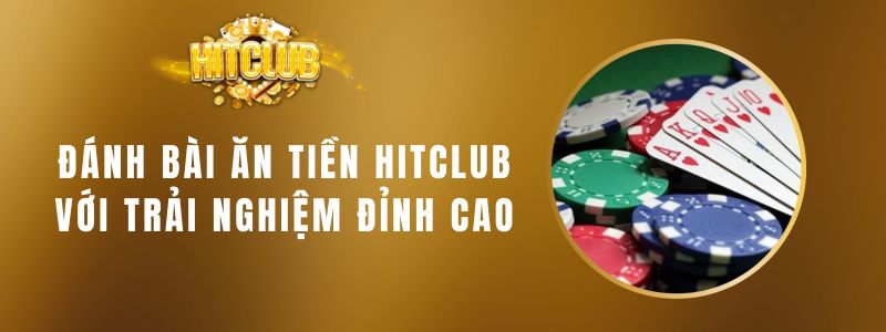 Đánh Bài Ăn Tiền Hitclub