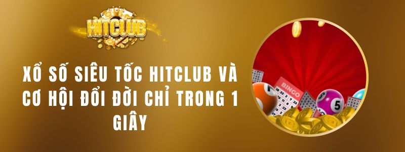 Xổ Số Siêu Tốc Hitclub